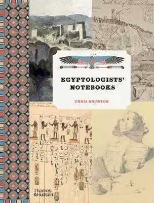 Archeológia, genealógia a heraldika Egyptologists’ Notebooks - Chris Naunton