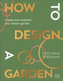 Záhrada - Ostatné How to Design a Garden - Pollyanna Wilkinson
