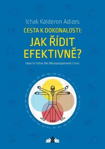 Jazykové učebnice - ostatné Cesta k dokonalosti: Jak řídit efektivně? / How to Solve the Mismanagement Crisis? - Ichak Kalderon Adizes