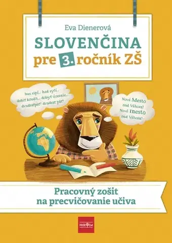 Slovenský jazyk Slovenčina pre 3. ročník ZŠ: PZ na precvičovanie učiva - Eva Dienerová