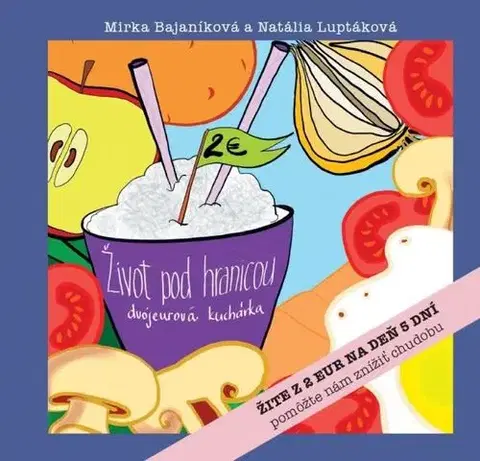 Kuchárky - ostatné Život pod hranicou - Mirka Bajaníková,Natália Luptáková