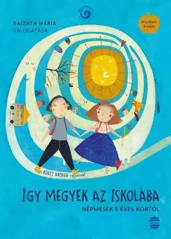 Rozprávky pre malé deti Így megyek az iskolába - Mária Bajzáth