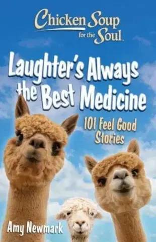 Humor a satira Chicken Soup for the Soul: Laughter's Always the Best Medicine - Amy Newmark