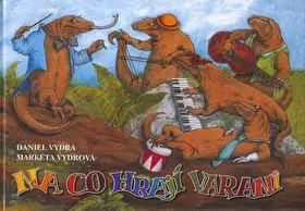 Básničky a hádanky pre deti Na co hrají varani - Daniel Vydra