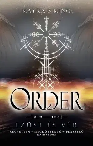 Sci-fi a fantasy Ezüst és vér 2: Order - Kayra B King