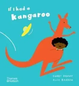 Leporelá, krabičky, puzzle knihy If I had a kangaroo - Gabby Dawnay,Alex Barrow
