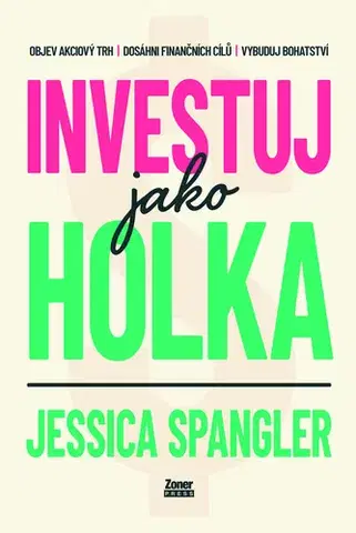 Ekonómia, Ekonomika Investuj jako holka - Jessica Spangler