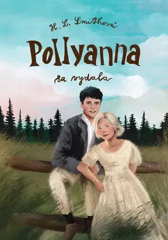 Pre deti a mládež - ostatné Pollyanna sa vydala - Harriet Lummis Smith