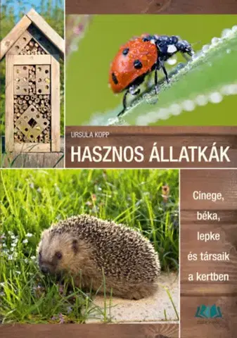 Záhrada - Ostatné Hasznos állatkák - Cinege, béka, lepke és társaik a kertben - Ursula Kopp