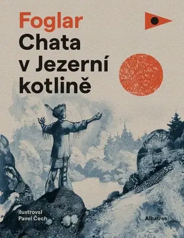 Dobrodružstvo, napätie, western Chata v Jezerní kotlině - Jaroslav Foglar,Pavel Čech