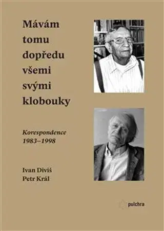 Literatúra Mávám tomu dopředu všemi svými klobouky - Diviš Ivan,Petr Král