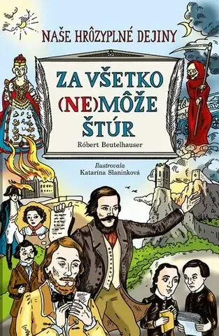Svetové dejiny, dejiny štátov Za všetko (ne)môže Štúr - Róbert Beutelhauser