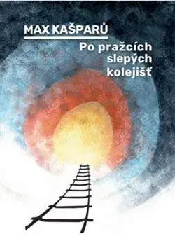 Kresťanstvo Po pražcích slepých kolejišť - Max Kašparů