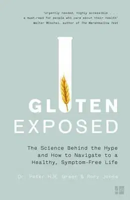 Zdravá výživa, diéty, chudnutie Gluten Exposed - The Science Behind the Hype and How to Navigate to a Healthy, Symptom-Free Life - Kolektív autorov