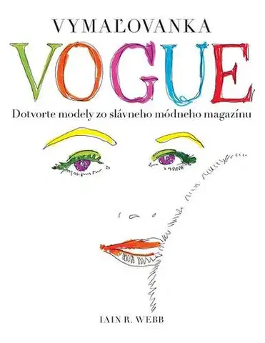 Maľovanky pre dospelých Vymaľovanka VOGUE - Dotvorte modely zo slávneho módneho magazínu - Iain R. Webb