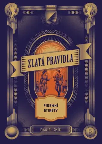 Biznis a kariéra Zlatá pravidla firemní etikety - Daniel Šmíd