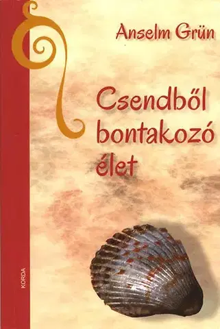 Kresťanstvo Csendből bontakozó élet - Anselm Grün