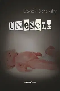 Skutočné príbehy Unesené - David Púchovský