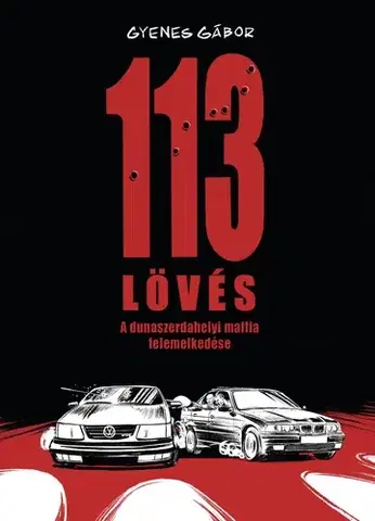 Komiksy 113 Lövés – A dunaszerdahelyi maffia felemelkedése - Gábor Gyenes