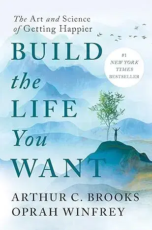 Rozvoj osobnosti Build the Life You Want: The Art and Science of Getting Happier - Arthur C. Brooks,Oprah Winfrey