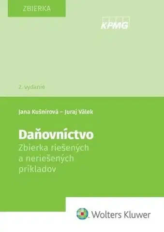 Dane, účtovníctvo Daňovníctvo. Zbierka riešených a neriešených príkladov, 2. vydanie - Juraj Válek,Jana Kušnírová