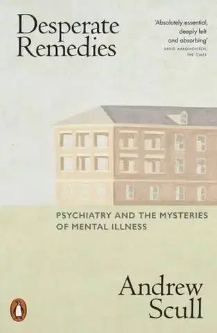 Psychológia, etika Desperate Remedies - Andrew Scull