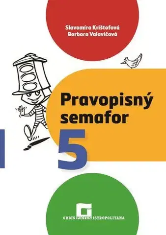Slovenský jazyk Pravopisný semafor 5 - Slavomíra Krištofová,Barbora Valovičová