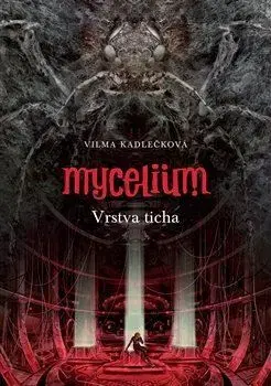 Sci-fi a fantasy Mycelium VI: Vrstva ticha - Vilma Kadlečková