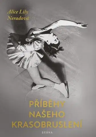 Šport Příběhy našeho krasobruslení - Alice Lily Neradová