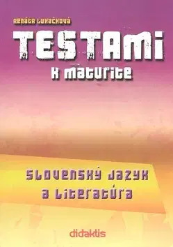 Učebnice pre SŠ - ostatné Testami k maturite Slovenský jazyk a literatúra 2. vydanie - Renáta Lukačková