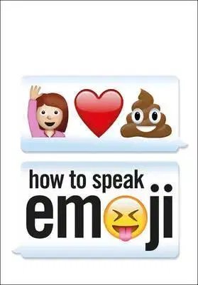 Cudzojazyčná literatúra How to Speak Emoji - Fred Benenson