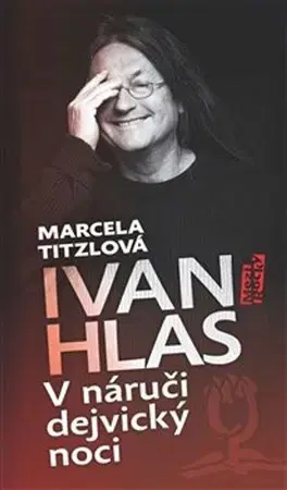 Biografie - ostatné V náruči dejvický noci - Ivan Hlas,Marcela Titzlová