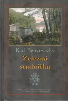 Slovensko a Česká republika Železná studnička - Karl Benyovszky,Katarína Marenčinová