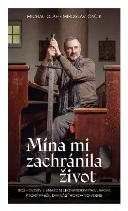 Fejtóny, rozhovory, reportáže Mína mi zachránila život - Michal Oláh,Miroslav Čačík