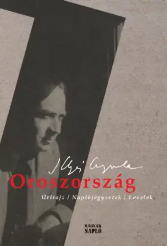 História - ostatné Oroszország - Útirajz / Naplójegyzetek / Levelek - Gyula Illyés