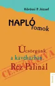Fejtóny, rozhovory, reportáže Naplóromok - Kőrössi P. József