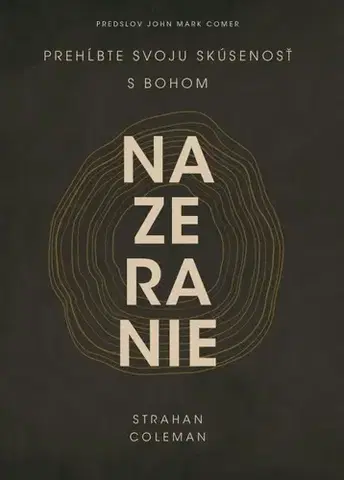 Kresťanstvo Nazeranie. Prehĺbte svoju skúsenosť s Bohom - Strahan Coleman
