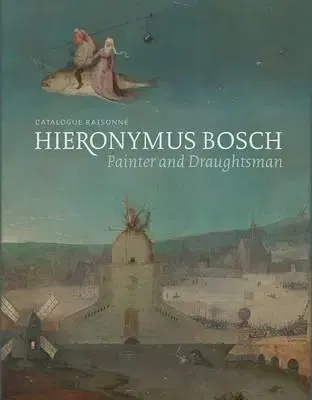 Cudzojazyčná literatúra Hieronymus Bosch, Painter and Draughtsman - Kolektív autorov