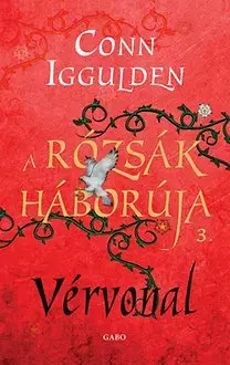 Historické romány A Rózsák háborúja 3. - Vérvonal - Conn Iggulden