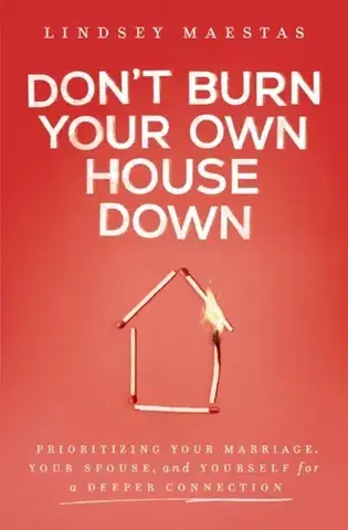 Motivačná literatúra Don't Burn Your Own House Down - Lindsey Maestas