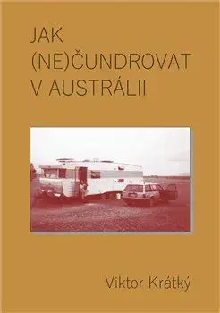 Cestopisy Jak (ne)čundrovat v Austrálii - Viktor Krátký