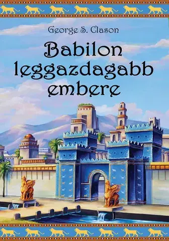 Financie, finančný trh, investovanie Babilon leggazdagabb embere - George S. Clason