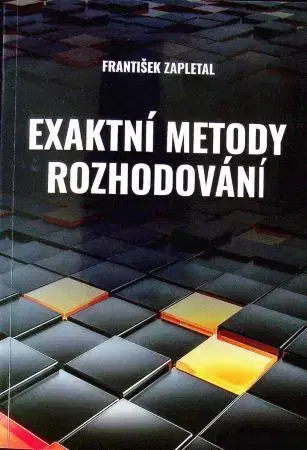 Prírodné vedy Exaktní metody rozhodování - František Zapletal