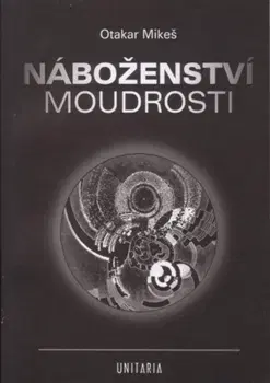 Ezoterika - ostatné Náboženství moudrosti - Otakar Mikeš