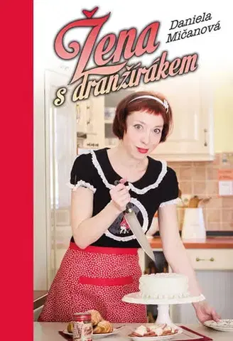 Kuchárky - ostatné Žena s dranžírákem - Daniela Mičanová