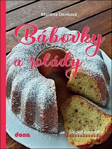Sladká kuchyňa Bábovky a rolády - Martina Denková