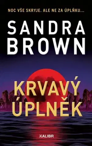 Detektívky, trilery, horory Krvavý úplněk - Sandra Brown