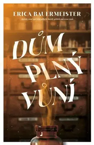 Svetová beletria Dům plný vůní - Erica Bauermaister