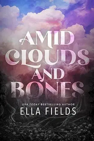 Sci-fi a fantasy Amid Clouds and Bones - Ella Fields