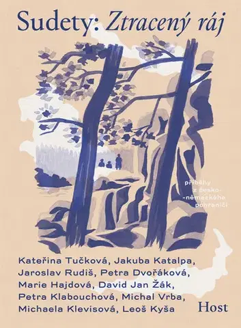 Novely, poviedky, antológie Sudety - František Kotleta,Kateřina Tučková,Jaroslav Rudiš,David Jan Žák,Michal Vrba,Petra Klabouchová a Michaela Klevisová,Marie Hajdová
